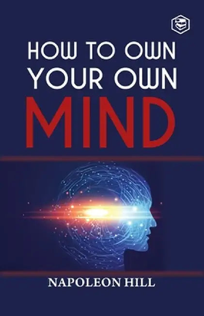 How To Own Your Own Mind by Napoleon Hill