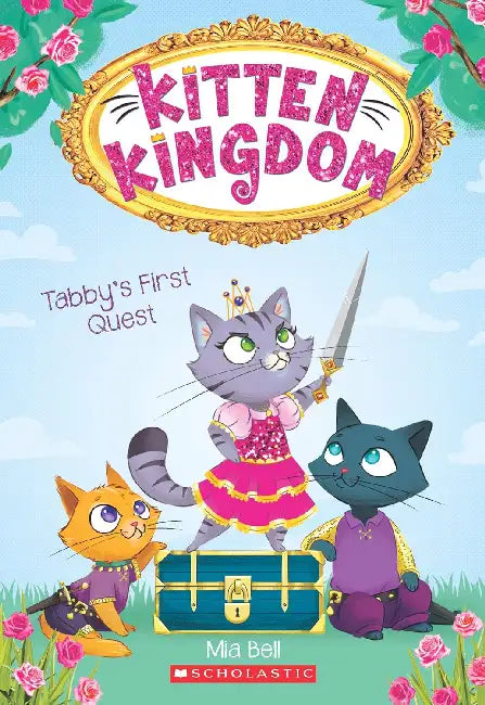Kitten Kingdom #01: Tabby's First Quest by Mia Bell