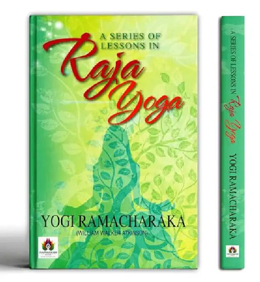 A Series Of Lessons In Raja Yoga by Yogi Ramacharaka