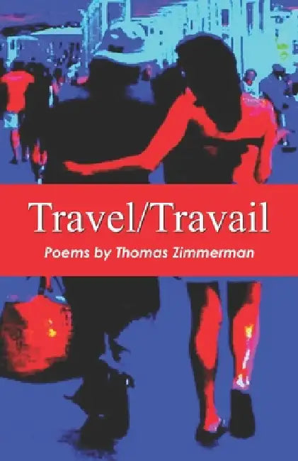 Travel/ Travail by Thomas Zimmerman