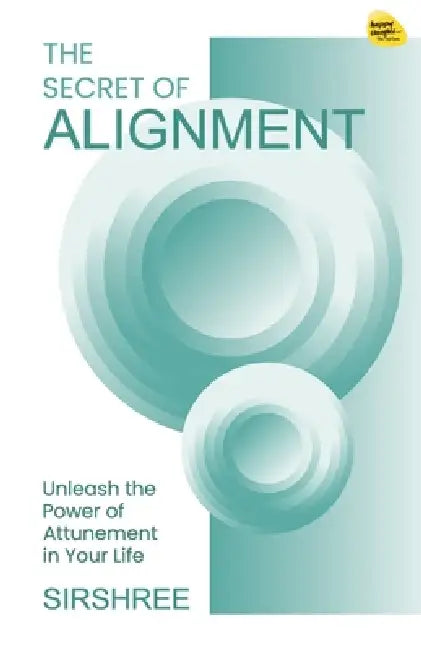 The Secret of Alignment: Unlock a Precious Gift Within You by Sirshree