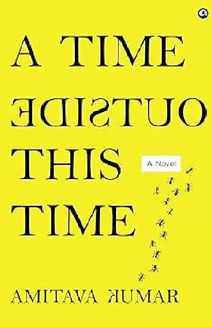 A Time Outside This Time by Amitava Kumar