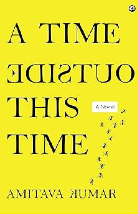 A Time Outside This Time by Amitava Kumar