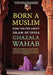 Born A Muslim by Ghazala Wahab
