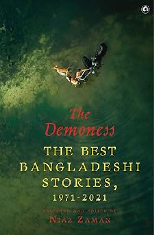 The Demoness The Best Bangladeshi Stories 1971-2021 by Niaz Zaman