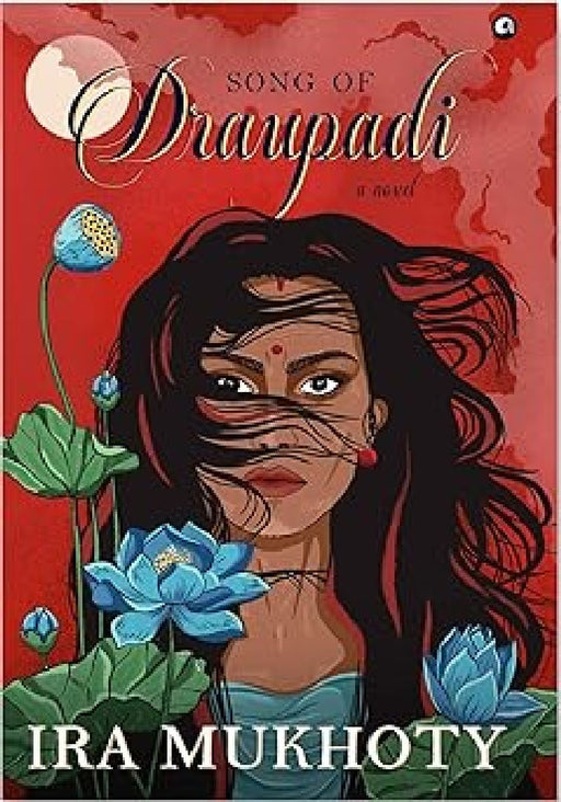 Song Of Draupadi by Ira Mukhoty