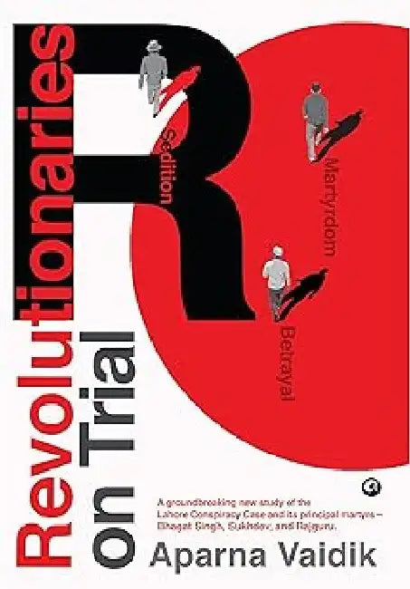 Revolutionaries On Trial by Aparna Vaidik