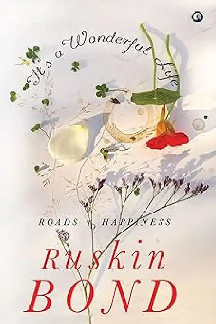 It'S A Wonderful Life Roads To Happiness by Ruskin Bond