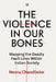 The Violence In Our Bones by Neera Chandhoke