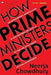 How Prime Ministers Decide by Neerja Chowdhury