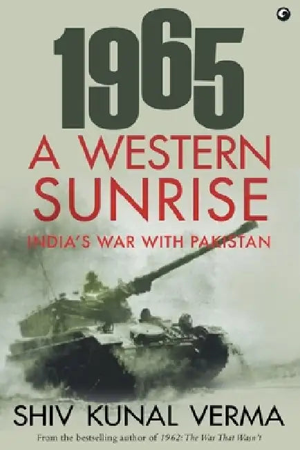 1965 A Western Sunrise India'S War With Pakistan (Hb) by Shiv Kunal Verma