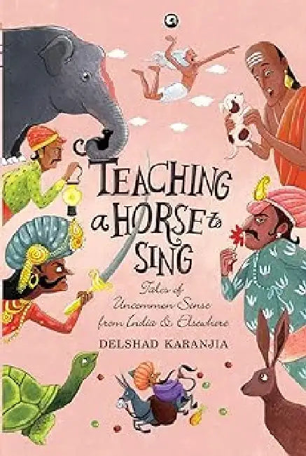 Teaching A Horse To Sing by Delshad Karanjia