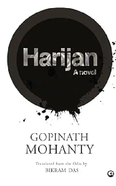 Harijan A Novel by Gopinath Mohanty, Bikram Das