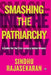 Smashing The Patriarchy by Sindhu Rajasekaran