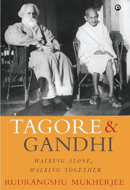 Tagore & Gandhi by Rudrangshu Mukherjee