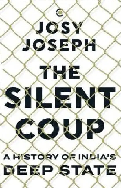 The Silent Coup by Josy Joseph