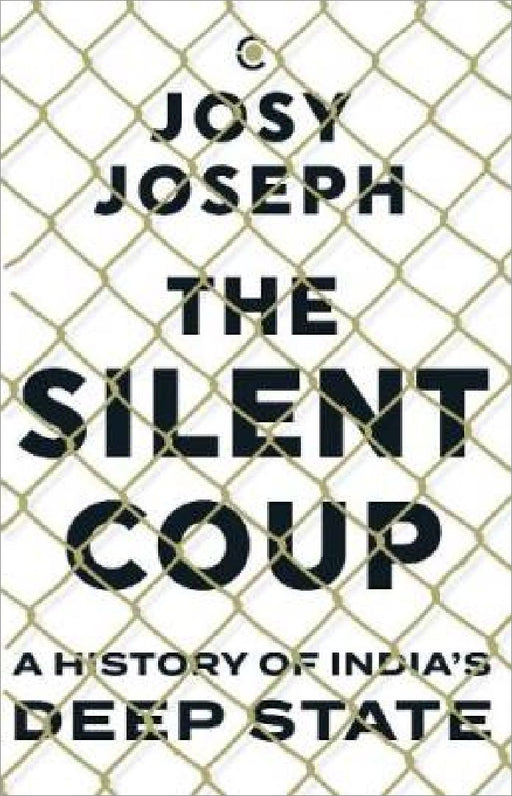 The Silent Coup by Josy Joseph
