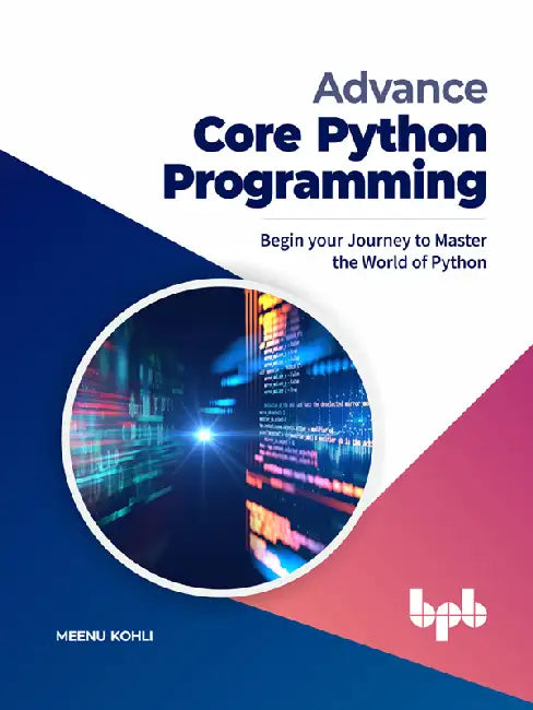 Advance Core Python Programming by Meenu Kohli