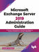 Exchange Server 2019 Administration Guide by Edward van Biljon