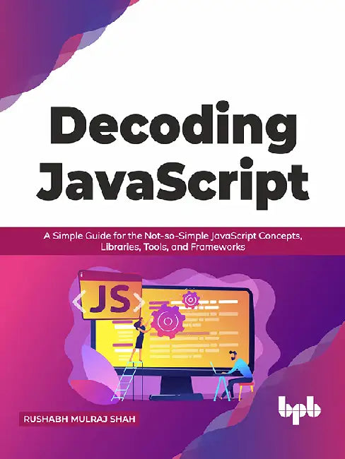Decoding JavaScript by Rushabh Mulraj Shah