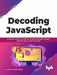 Decoding JavaScript by Rushabh Mulraj Shah