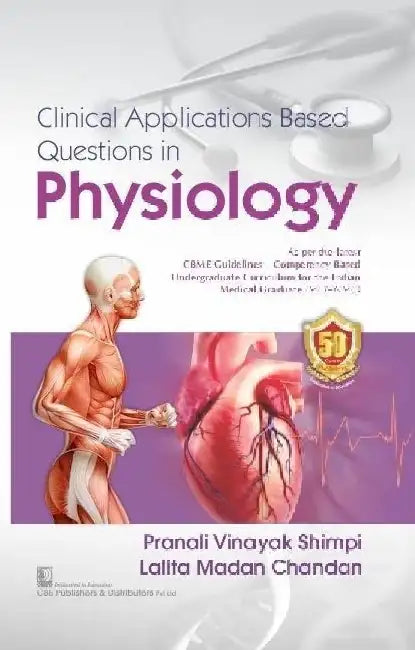 Clinical Applications Based Questions In Physiology by Shimpi P V