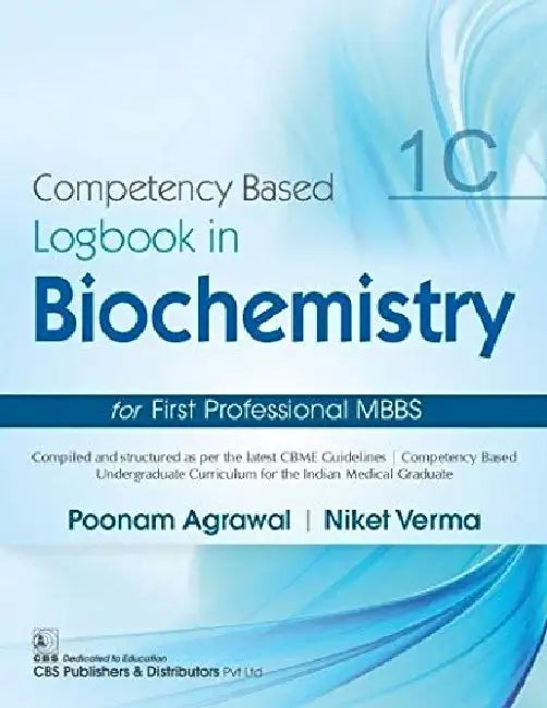 Competency Based Logbook In Biochemistry For First Professional MBBS 1C by Agrawal P