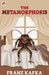 The Metamorphosis by Franz Kafka