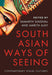 South Asian Ways of Seeing: Contemporary Visual Cultures by Samarth