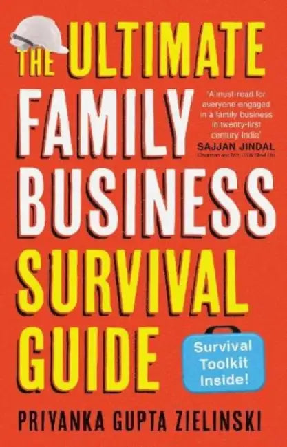 The Ultimate Family Business Survival Guide by Priyanka Gupta Zielinski