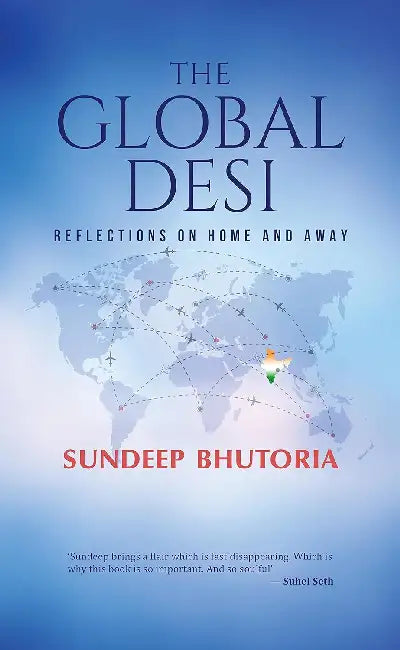 The Global Desi by Sundeep Bhutoria