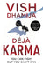 Deja Karma by Vish Dhamija