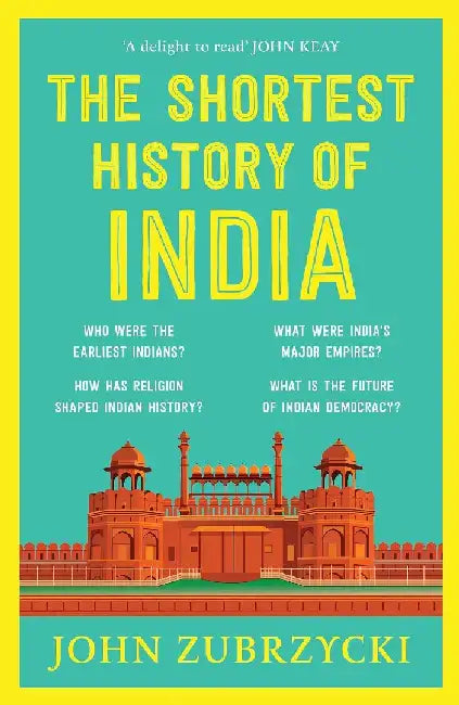The Shortest History Of India by Zubrzycki, John