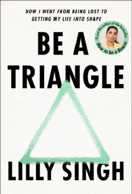 Be A Triangle by Lilly Singh