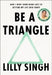 Be A Triangle by Lilly Singh