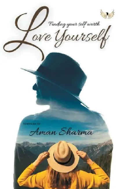 Love Yourself Finding Your Selfworth by Aman Sharma