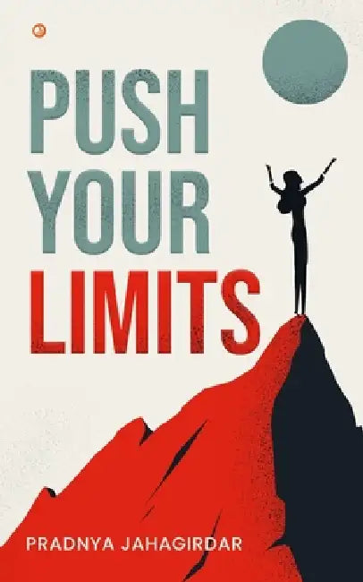 Push Your Limits by Pradnya Jahagirdar