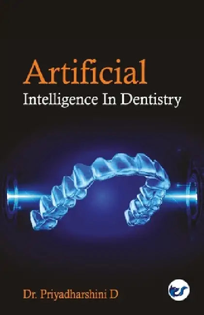 Artificial Intelligence in Dentistry by Priyadharshini D