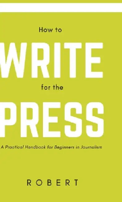 How to Write for the Press by Robert