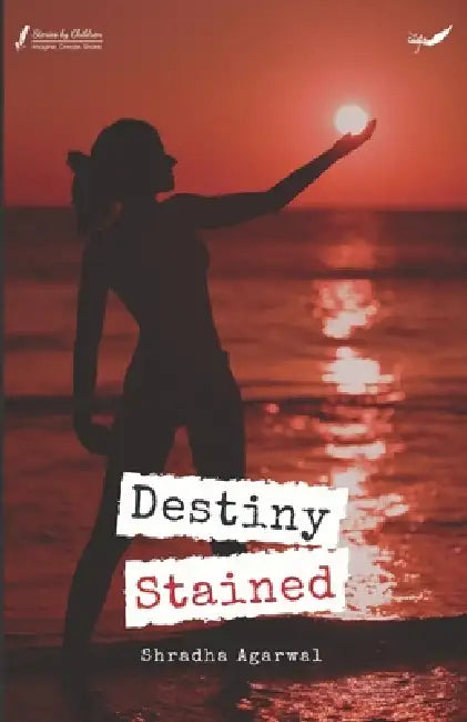 Destiny Stained by Shradha Agarwal