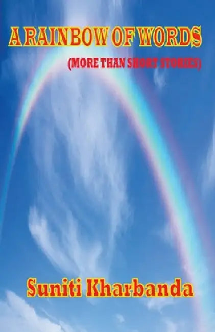 A Rainbow Of Words by Suniti Kharbanda
