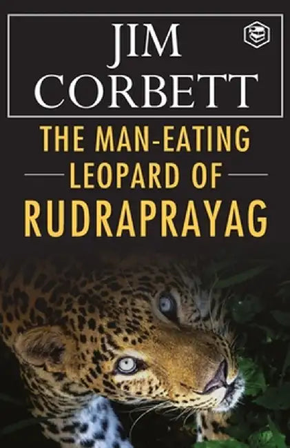 The Man-Eating Leopard of Rudraprayag by Jim Corbett