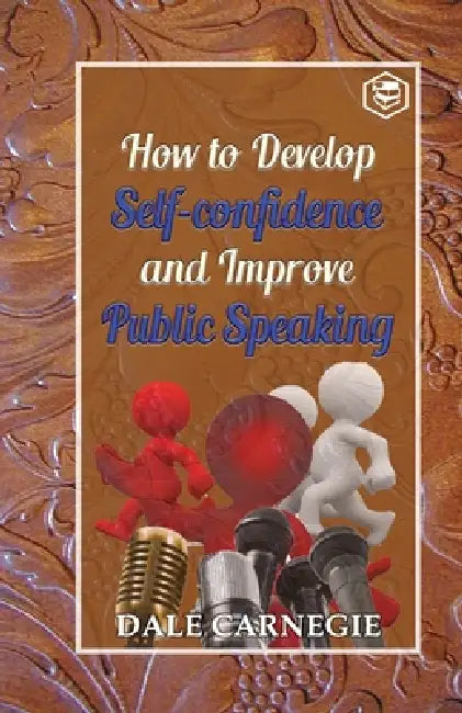 How to develop self-confidence and Improve public Speaking by Dale Carnegie