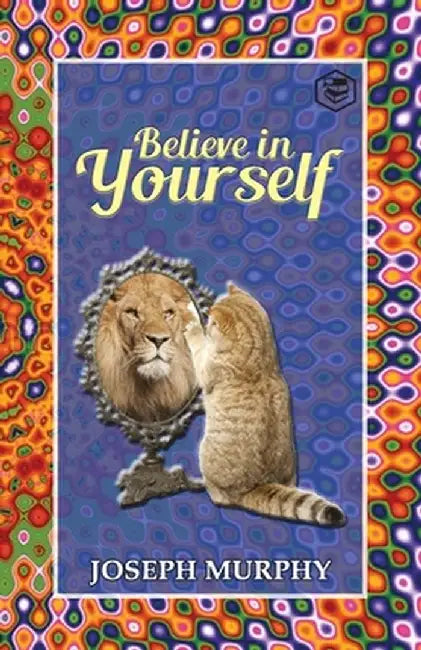 Believe in Yourself by Joseph Murphy