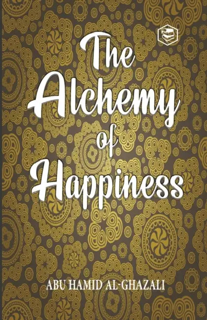 The Alchemy Of Happiness by Al-Ghazzalli