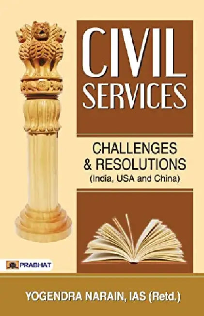 Civil Services : Challenges And Resolutions by Yogendra Narain