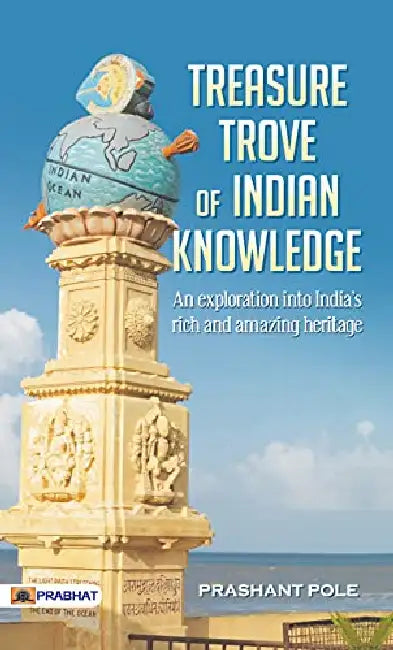 Treasure Trove Of Indian Knowledge by Shri Prashant Pole