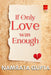 If Only Love was Enough by Namrata Gupta