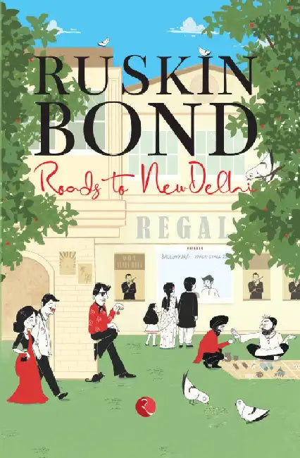 Roads To New Delhi by Ruskin Bond