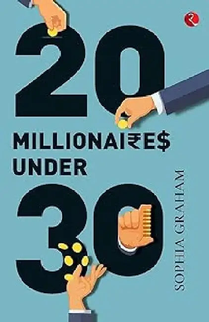 20 Millionaires Under 30 by Sophia Graham